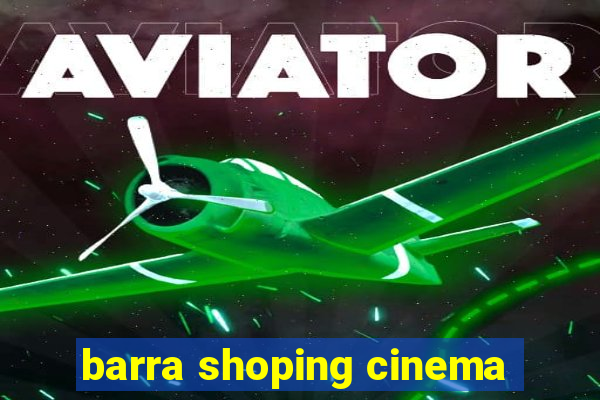 barra shoping cinema